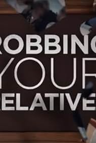 Robbing Your Relatives (2018)